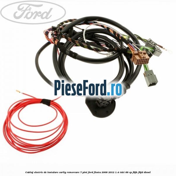 Cablaj electric de instalare carlig remorcare 7 pini Ford Fiesta 2008-2012 1.4 TDCi 68 cp F6JB, F6JD diesel
