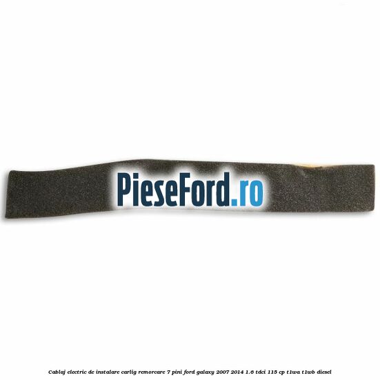Cablaj electric de instalare carlig remorcare 7 pini Ford Galaxy 2007-2014 1.6 TDCi 115 cp T1WA, T1WB diesel