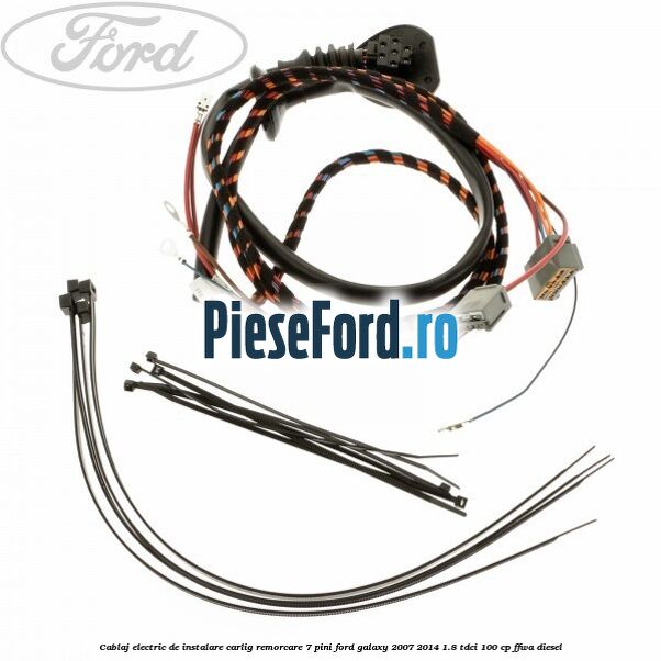 Cablaj electric de instalare carlig remorcare 7 pini Ford Galaxy 2007-2014 1.8 TDCi 100 cp FFWA diesel