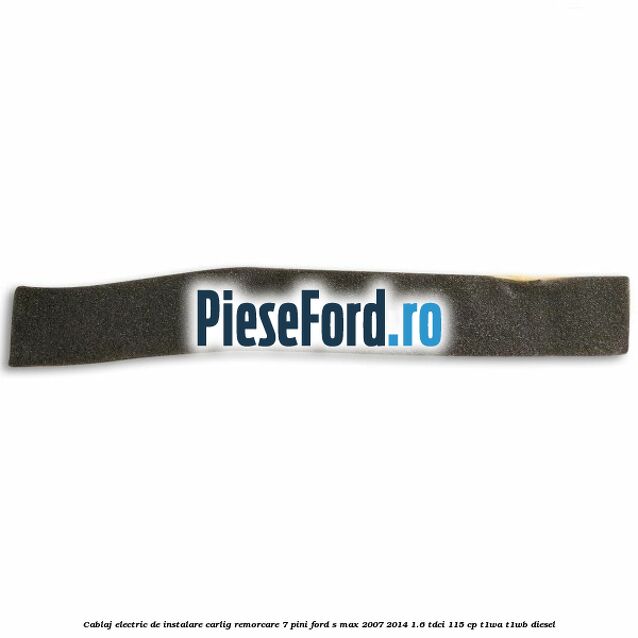 Cablaj electric de instalare carlig remorcare 7 pini Ford S-Max 2007-2014 1.6 TDCi 115 cp Cablaj electric de instalare carlig remorcare 7 pini Ford S-Max 2007-2014 1.6 TDCi 115 cp T1WA, T1WB diesel