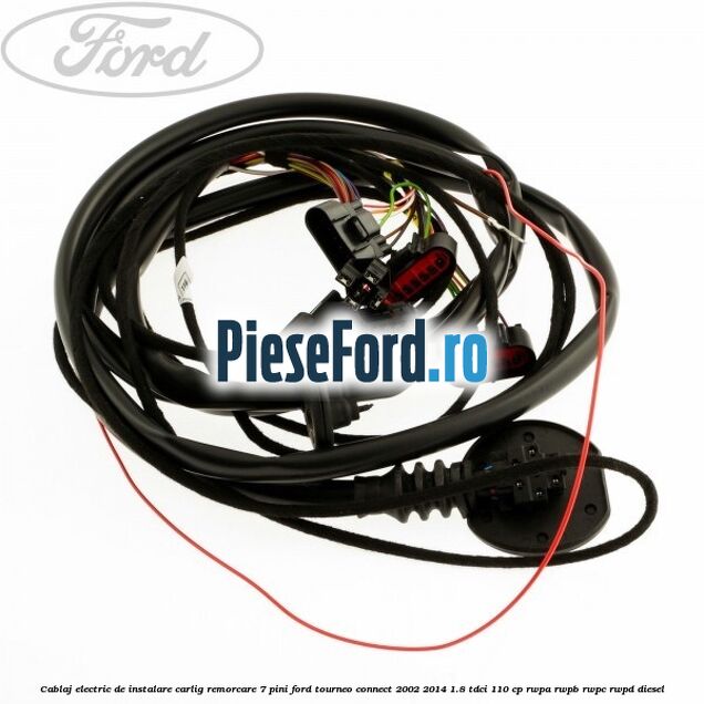 Cablaj electric de instalare carlig remorcare 7 pini Ford Tourneo Connect 2002-2014 1.8 TDCi 110 cp Cablaj electric de instalare carlig remorcare 7 pini Ford Tourneo Connect 2002-2014 1.8 TDCi 110 cp RWPA, RWPB, RWPC, RWPD diesel