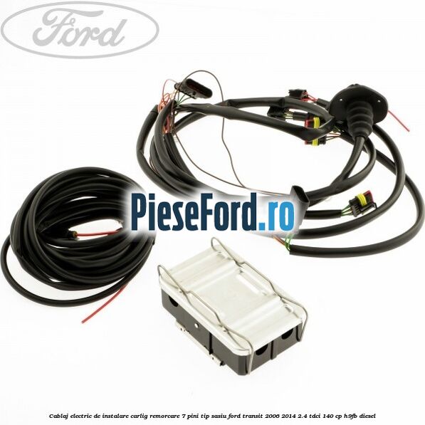 Cablaj electric de instalare carlig remorcare 7 pini tip sasiu Ford Transit 2006-2014 2.4 TDCi 140 cp H9FB diesel
