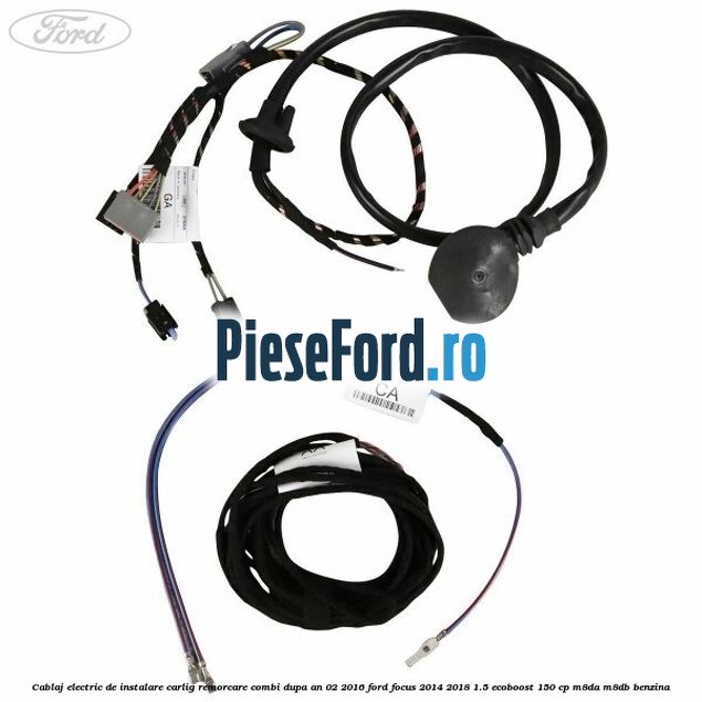 Cablaj electric de instalare carlig remorcare combi dupa an 02/2016 Ford Focus 2014-2018 1.5 EcoBoost 150 cp Cablaj electric de instalare carlig remorcare combi dupa an 02/2016 Ford Focus 2014-2018 1.5 EcoBoost 150 cp M8DA, M8DB benzina