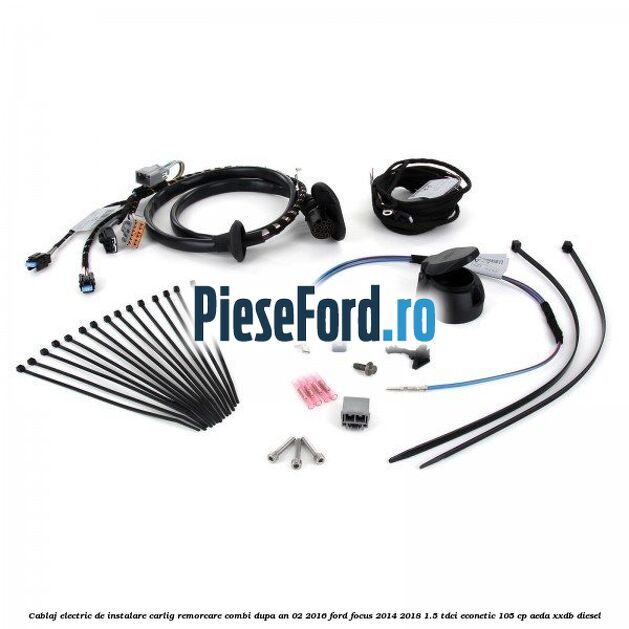 Cablaj electric de instalare carlig remorcare combi dupa an 02/2016 Ford Focus 2014-2018 1.5 TDCi ECOnetic 105 cp Cablaj electric de instalare carlig remorcare combi dupa an 02/2016 Ford Focus 2014-2018 1.5 TDCi ECOnetic 105 cp AEDA, XXDB diesel