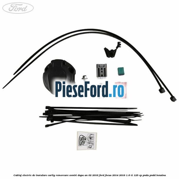 Cablaj electric de instalare carlig remorcare combi dupa an 02/2016 Ford Focus 2014-2018 1.6 Ti 125 cp PNDA, PNDD benzina