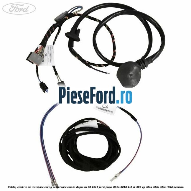 Cablaj electric de instalare carlig remorcare combi dupa an 02/2016 Ford Focus 2014-2018 2.0 ST 250 cp Cablaj electric de instalare carlig remorcare combi dupa an 02/2016 Ford Focus 2014-2018 2.0 ST 250 cp R9DA, R9DB, R9DC, R9DD benzina