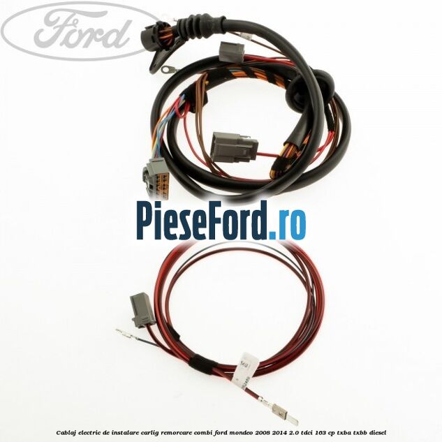 Cablaj electric de instalare carlig remorcare combi Ford Mondeo 2008-2014 2.0 TDCi 163 cp TXBA, TXBB diesel