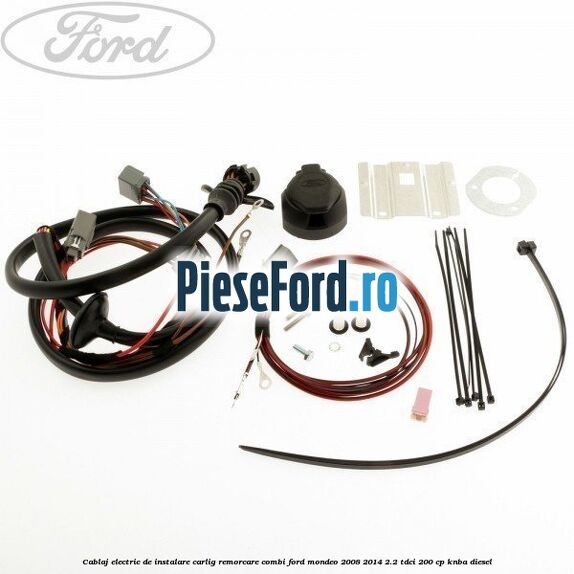 Cablaj electric de instalare carlig remorcare combi Ford Mondeo 2008-2014 2.2 TDCi 200 cp KNBA diesel