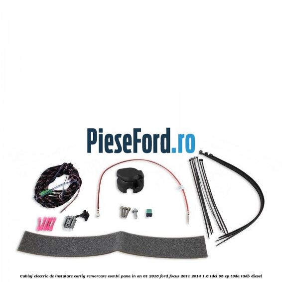 Cablaj electric de instalare carlig remorcare combi pana in an 01/2016 Ford Focus 2011-2014 1.6 TDCi 95 cp T3DA, T3DB diesel
