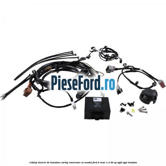 Cablaj electric de instalare carlig remorcare cu modul Ford B-Max 1.4 90 cp SPJD, SPJE benzina