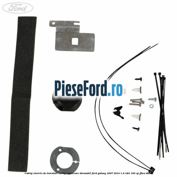 Cablaj electric de instalare carlig remorcare detasabil Ford Galaxy 2007-2014 1.8 TDCi 100 cp FFWA diesel