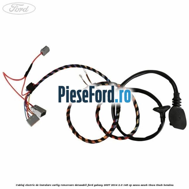 Cablaj electric de instalare carlig remorcare detasabil Ford Galaxy 2007-2014 2.0 145 cp AOWA, AOWB, TBWA, TBWB benzina