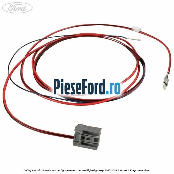 Cablaj electric de instalare carlig remorcare detasabil Ford Galaxy 2007-2014 2.0 TDCi 130 cp AZWA diesel