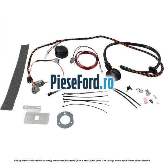 Cablaj electric de instalare carlig remorcare detasabil Ford S-Max 2007-2014 2.0 145 cp AOWA, AOWB, TBWA, TBWB benzina