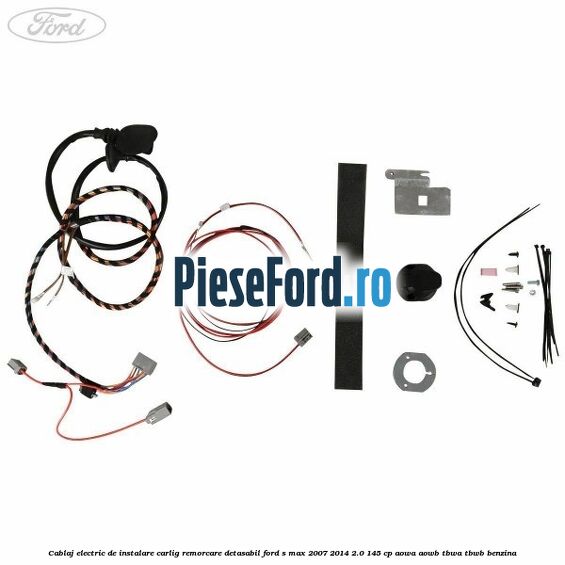 Cablaj electric de instalare carlig remorcare detasabil Ford S-Max 2007-2014 2.0 145 cp AOWA, AOWB, TBWA, TBWB benzina