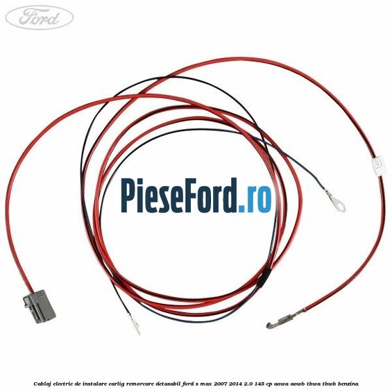 Cablaj electric de instalare carlig remorcare detasabil Ford S-Max 2007-2014 2.0 145 cp AOWA, AOWB, TBWA, TBWB benzina