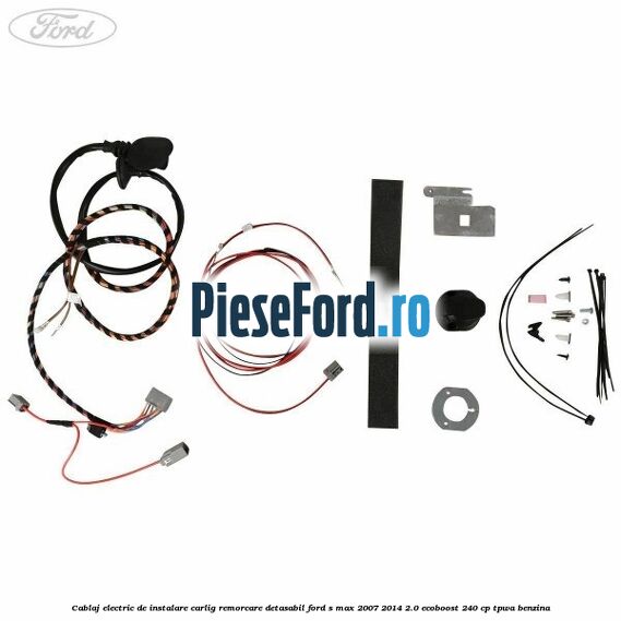 Cablaj electric de instalare carlig remorcare detasabil Ford S-Max 2007-2014 2.0 EcoBoost 240 cp TPWA benzina