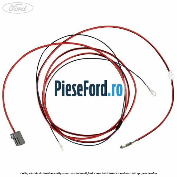 Cablaj electric de instalare carlig remorcare detasabil Ford S-Max 2007-2014 2.0 EcoBoost 240 cp TPWA benzina
