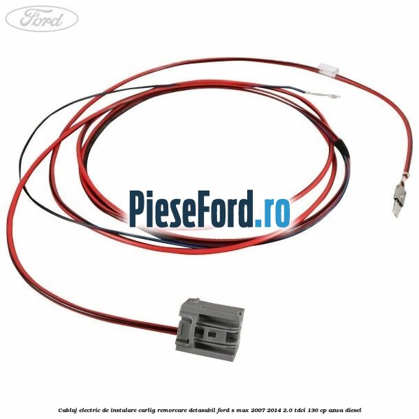 Cablaj electric de instalare carlig remorcare detasabil Ford S-Max 2007-2014 2.0 TDCi 130 cp Cablaj electric de instalare carlig remorcare detasabil Ford S-Max 2007-2014 2.0 TDCi 130 cp AZWA diesel