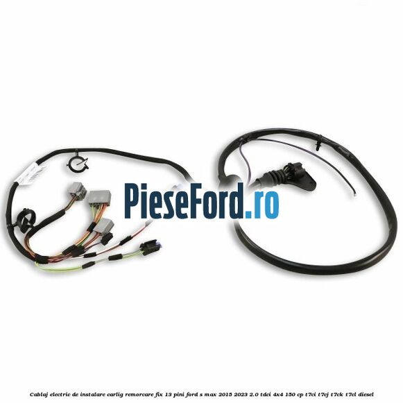 Cablaj electric de instalare carlig remorcare fix 13 pini Ford S-Max 2015-2023 2.0 TDCi 4x4 150 cp Cablaj electric de instalare carlig remorcare fix 13 pini Ford S-Max 2015-2023 2.0 TDCi 4x4 150 cp T7CI, T7CJ, T7CK, T7CL diesel
