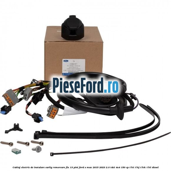Cablaj electric de instalare carlig remorcare fix 13 pini Ford S-Max 2015-2023 2.0 TDCi 4x4 150 cp Cablaj electric de instalare carlig remorcare fix 13 pini Ford S-Max 2015-2023 2.0 TDCi 4x4 150 cp T7CI, T7CJ, T7CK, T7CL diesel