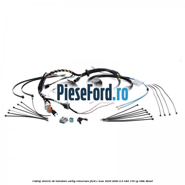 Cablaj electric de instalare carlig remorcare Ford C-Max 2016-2020 2.0 TDCi 170 cp T8DE diesel