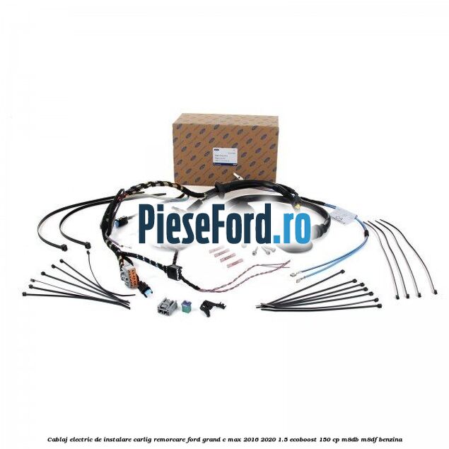 Cablaj electric de instalare carlig remorcare Ford Grand C-Max 2016-2020 1.5 EcoBoost 150 cp M8DB, M8DF benzina