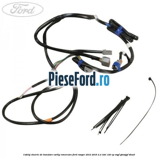 Cablaj electric de instalare carlig remorcare Ford Ranger 2012-2015 2.2 TDCi 120 cp ENPF, GBVAJPF diesel