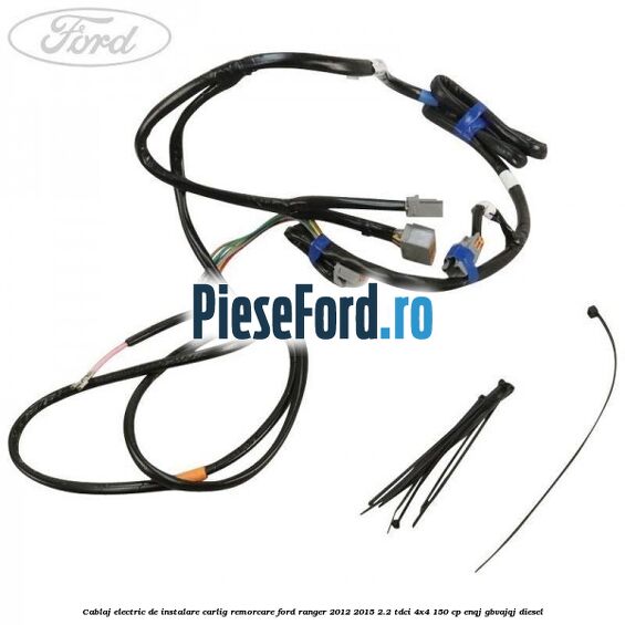 Cablaj electric de instalare carlig remorcare Ford Ranger 2012-2015 2.2 TDCi 4x4 150 cp ENQJ, GBVAJQJ diesel