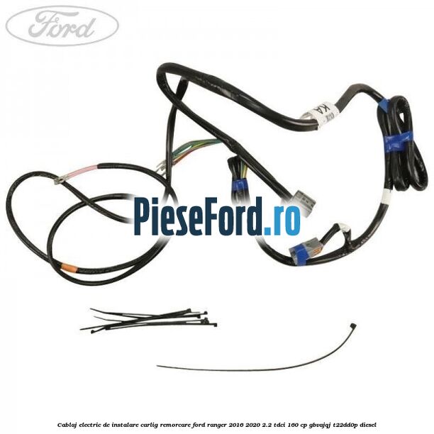 Cablaj electric de instalare carlig remorcare Ford Ranger 2016-2020 2.2 TDCi 160 cp GBVAJQJ, T22DD0P diesel