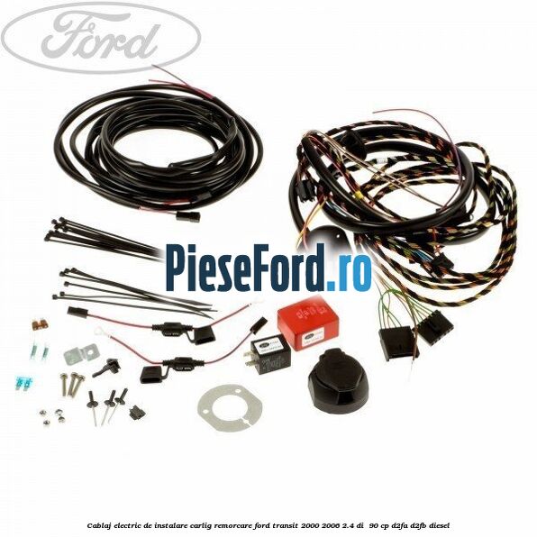 Cablaj electric de instalare carlig remorcare Ford Transit 2000-2006 2.4 DI  90 cp D2FA, D2FB diesel