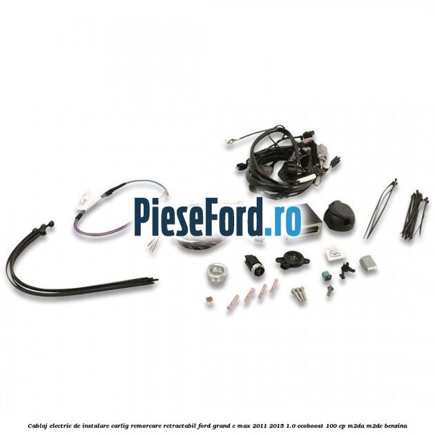 Cablaj electric de instalare carlig remorcare retractabil Ford Grand C-Max 2011-2015 1.0 EcoBoost 100 cp M2DA, M2DC benzina