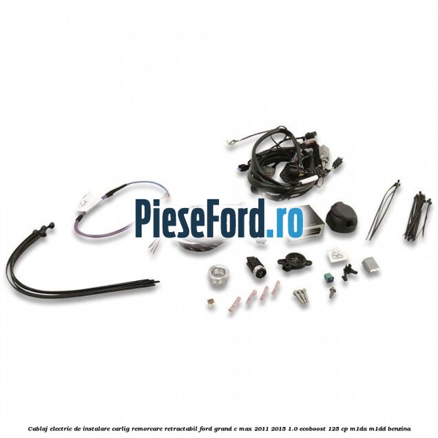 Cablaj electric de instalare carlig remorcare retractabil Ford Grand C-Max 2011-2015 1.0 EcoBoost 125 cp M1DA, M1DD benzina