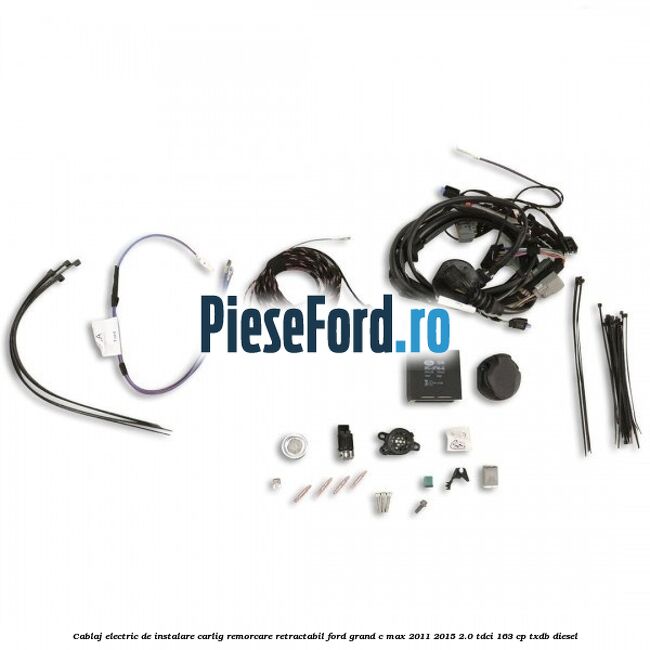 Cablaj electric de instalare carlig remorcare retractabil Ford Grand C-Max 2011-2015 2.0 TDCi 163 cp TXDB diesel