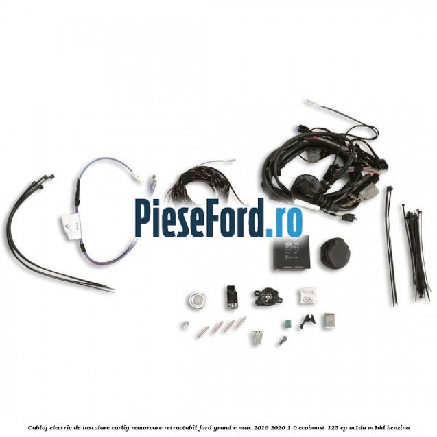 Cablaj electric de instalare carlig remorcare retractabil Ford Grand C-Max 2016-2020 1.0 EcoBoost 125 cp M1DA, M1DD benzina