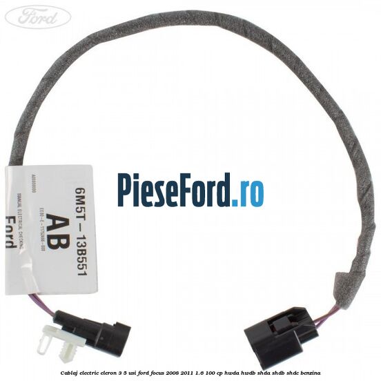 Cablaj electric eleron 3/5 usi Ford Focus 2008-2011 1.6 100 cp Cablaj electric eleron 3/5 usi Ford Focus 2008-2011 1.6 100 cp HWDA, HWDB, SHDA, SHDB, SHDC benzina