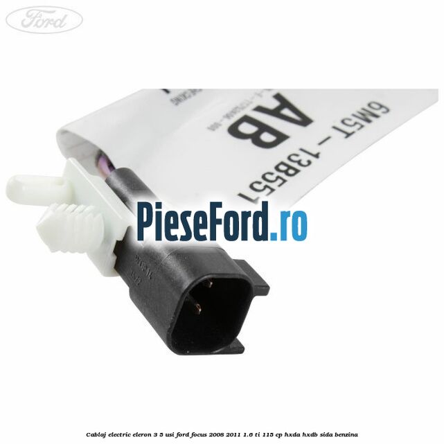 Cablaj electric eleron 3/5 usi Ford Focus 2008-2011 1.6 Ti 115 cp Cablaj electric eleron 3/5 usi Ford Focus 2008-2011 1.6 Ti 115 cp HXDA, HXDB, SIDA benzina