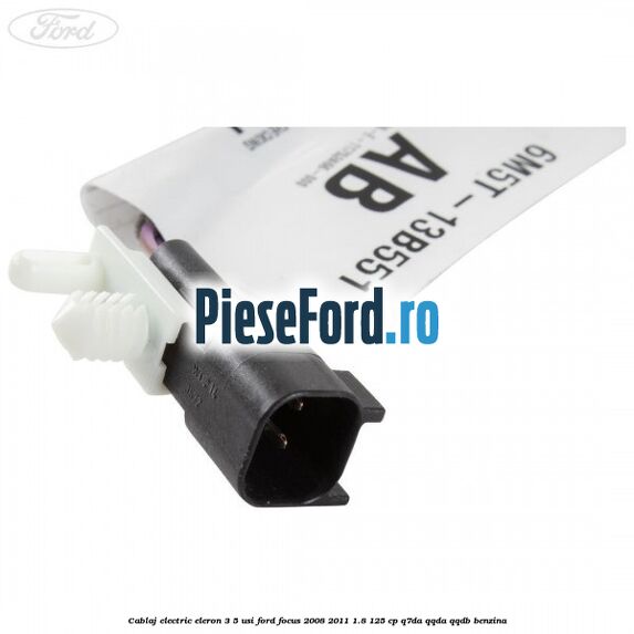 Cablaj electric eleron 3/5 usi Ford Focus 2008-2011 1.8 125 cp Q7DA, QQDA, QQDB benzina