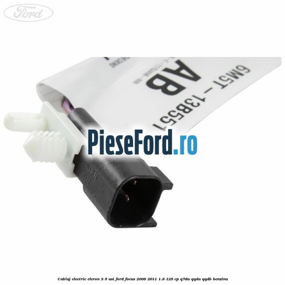 Cablaj electric eleron 3/5 usi Ford Focus 2008-2011 1.8 125 cp Q7DA, QQDA, QQDB benzina