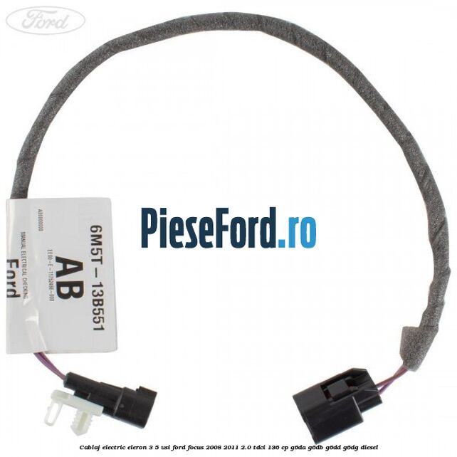 Cablaj electric eleron 3/5 usi Ford Focus 2008-2011 2.0 TDCi 136 cp Cablaj electric eleron 3/5 usi Ford Focus 2008-2011 2.0 TDCi 136 cp G6DA, G6DB, G6DD, G6DG diesel