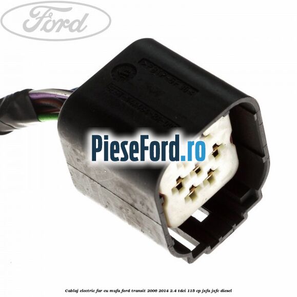Cablaj electric far cu mufa Ford Transit 2006-2014 2.4 TDCi 115 cp JXFA, JXFC diesel