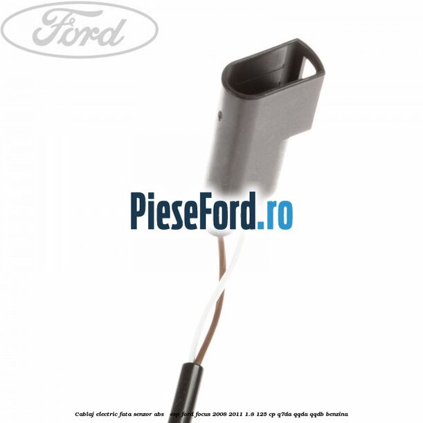 Cablaj electric fata senzor ABS / ESP Ford Focus 2008-2011 1.8 125 cp Q7DA, QQDA, QQDB benzina