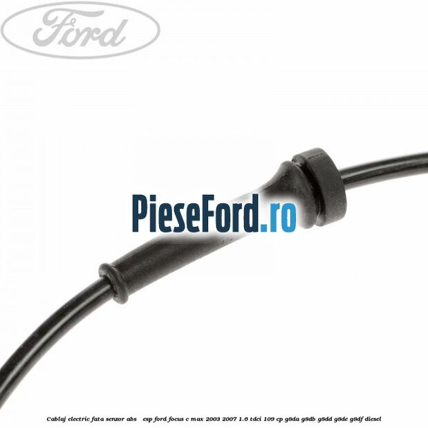 Cablaj electric fata senzor ABS / ESP Ford Focus C-Max 2003-2007 1.6 TDCi 109 cp G8DA, G8DB, G8DD, G8DE, G8DF diesel