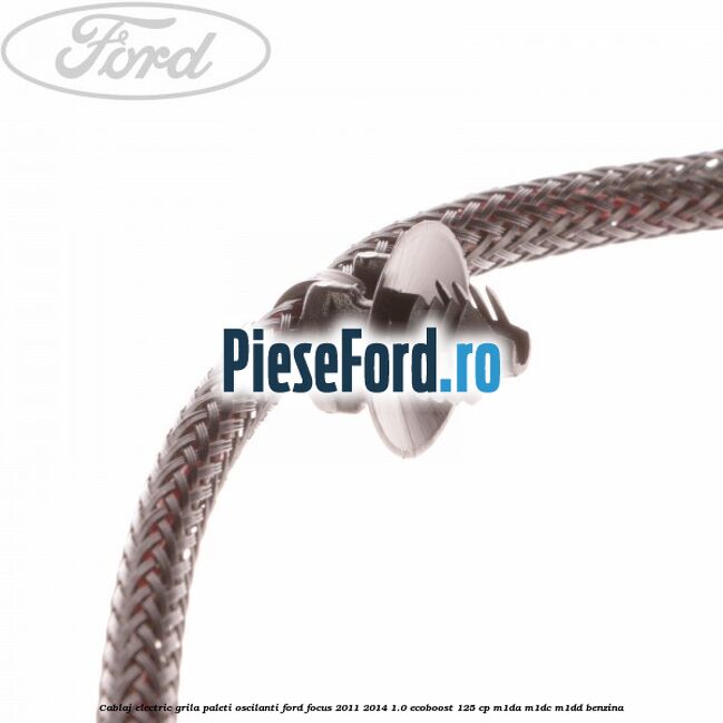 Cablaj electric grila paleti oscilanti Ford Focus 2011-2014 1.0 EcoBoost 125 cp M1DA, M1DC, M1DD benzina