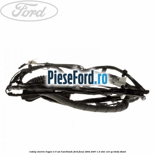 Cablaj electric hayon 3/5 usi hatchback Ford Focus 2004-2007 1.8 TDCi 115 cp Cablaj electric hayon 3/5 usi hatchback Ford Focus 2004-2007 1.8 TDCi 115 cp KKDA diesel