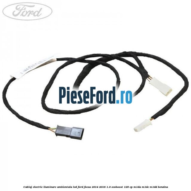 Cablaj electric iluminare ambientala LED Ford Focus 2014-2018 1.0 EcoBoost 125 cp M1DA, M1DC, M1DD benzina