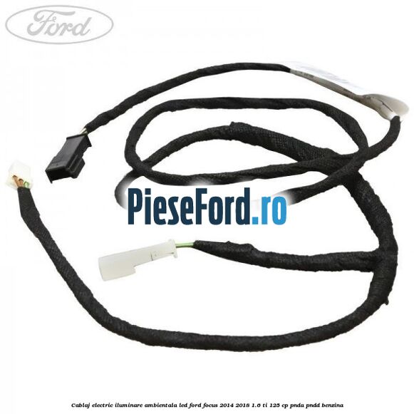 Cablaj electric iluminare ambientala LED Ford Focus 2014-2018 1.6 Ti 125 cp PNDA, PNDD benzina