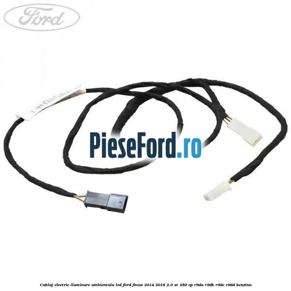 Cablaj electric iluminare ambientala LED Ford Focus 2014-2018 2.0 ST 250 cp R9DA, R9DB, R9DC, R9DD benzina