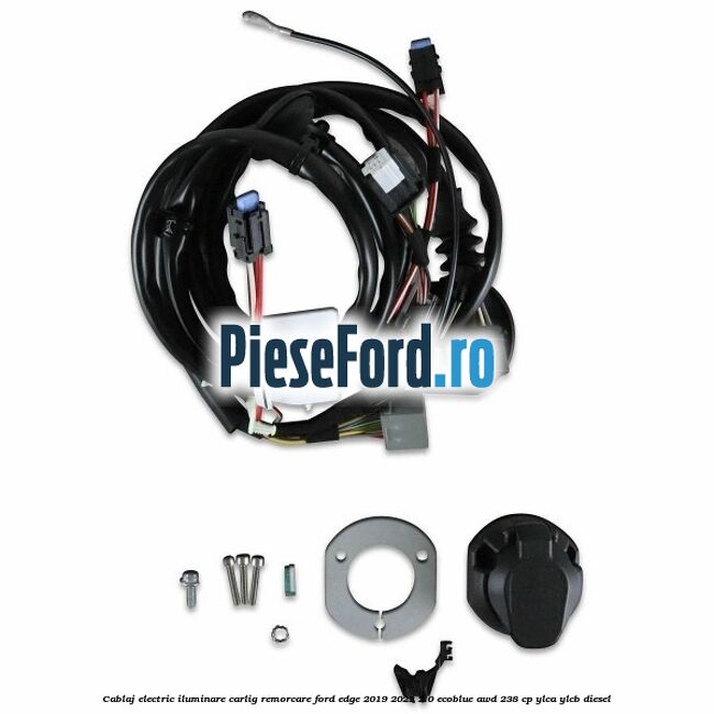 Cablaj electric iluminare carlig remorcare Ford Edge 2019-2022 2.0 EcoBlue AWD 238 cp YLCA, YLCB diesel