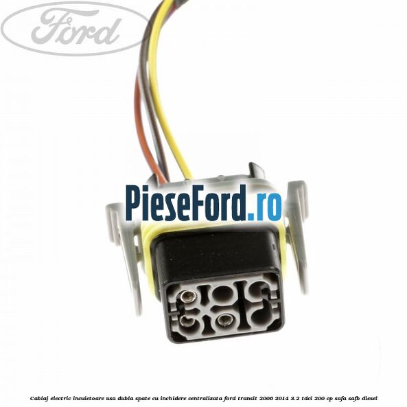 Cablaj electric incuietoare usa dubla spate cu inchidere centralizata Ford Transit 2006-2014 3.2 TDCi 200 cp SAFA, SAFB diesel